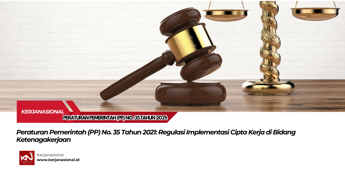 Peraturan Pemerintah (PP) No. 35 Tahun 2021: Regulasi Implementasi Cipta Kerja di Bidang Ketenagakerjaan